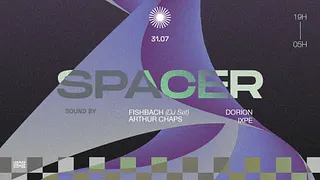 Spacer : Fishbach (Dj Set), Dorion, Arthur Chaps, Ixpé