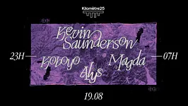 Kilomètre25 : Kevin Saunderson presents E-DANCER, Magda, Alys, Koboyo