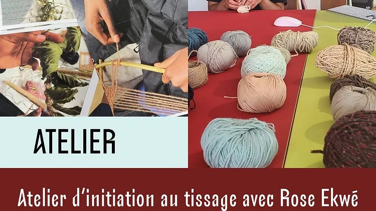 Nouvel atelier d’initiation au tissage avec Rose Ekwé
