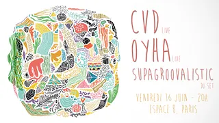 CVD, Oyha et SupaGroovalistic