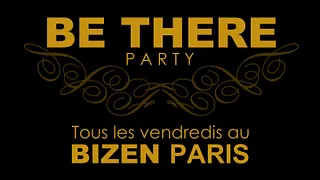 BE THERE PARTY !! AU BIZEN PARIS