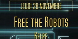 Free The Robots + Kelpe + Nekochan