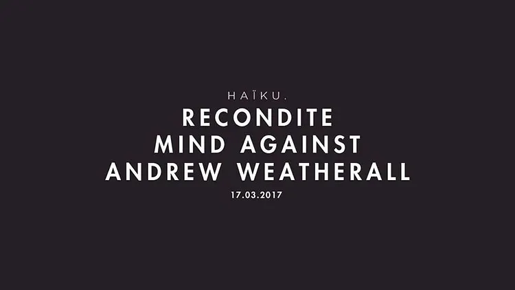 HAïKU - Recondite, Mind Against, Andrew Weatherall, Lokier