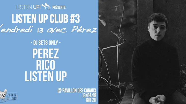 Listen Up Club #3 : Vendredi 13 avec Perez!