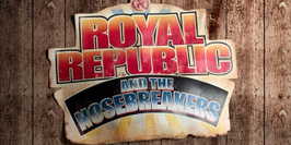 Royal Republic & the nosebreakers