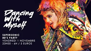 Dancing With Myself #18 / Supersonic 80’s Party
