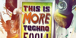 This is More Techno, Fool
