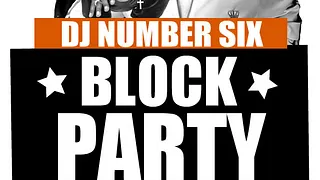 DJ Number SIX's BLOCK PARTY
