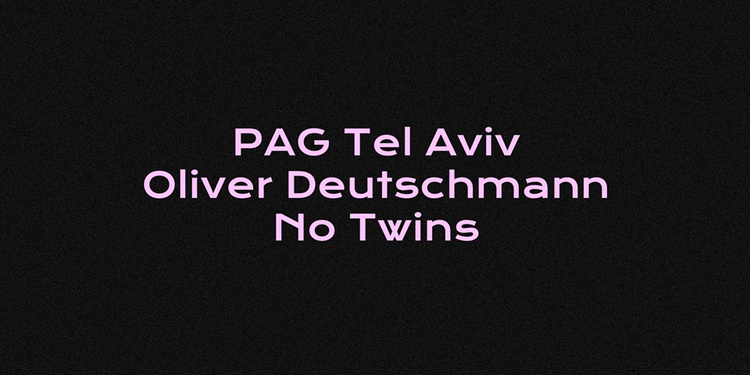 Le Badaboum invite PAG Tel Aviv : Oliver Deutschmann, No Twins