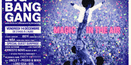 Big Bang Gang party…..“Let's get back in the magic ”