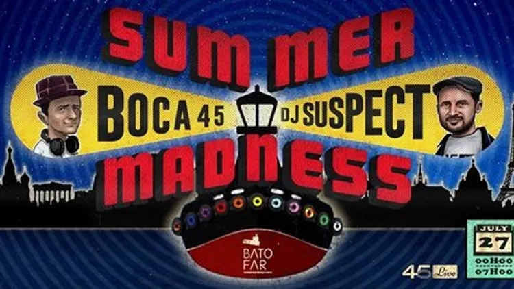 Summer Madness : Boca 45 VS Dj Suspect all night long !