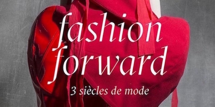 Fashion Forward trois siècles de mode