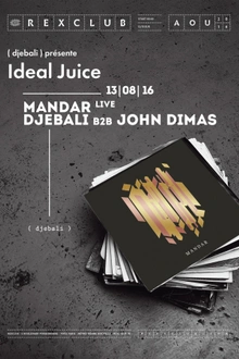 ( djebali ) PRÉSENTE IDEAL JUICE W/MANDAR LIVE - DJEBALI B2B JOHN DIMAS