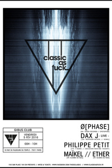 CLASSIC AS FUCK  Ø [PHASE] // DAX J (LIVE) // PHILIPPE PETIT // MAÏKEL // ETHER