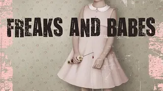 FREAKS AND BABES