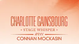 CHARLOTTE GAINSBOURG "Stage Whisper" avec CONNAN MOCKASIN