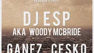 TREEM Release Party w/ DJ ESP aka WOODY McBRIDE [USA] - CESKO - GANEZ