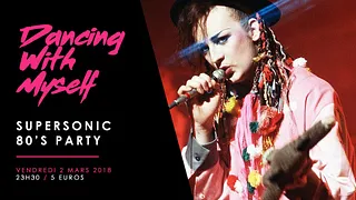 Dancing With Myself – Supersonic 80’s Party