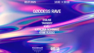GODDESS RAVE : ESILISE, TASSERY, KHELI AND MORE