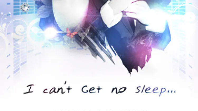 I CAN'T GET NO SLEEP