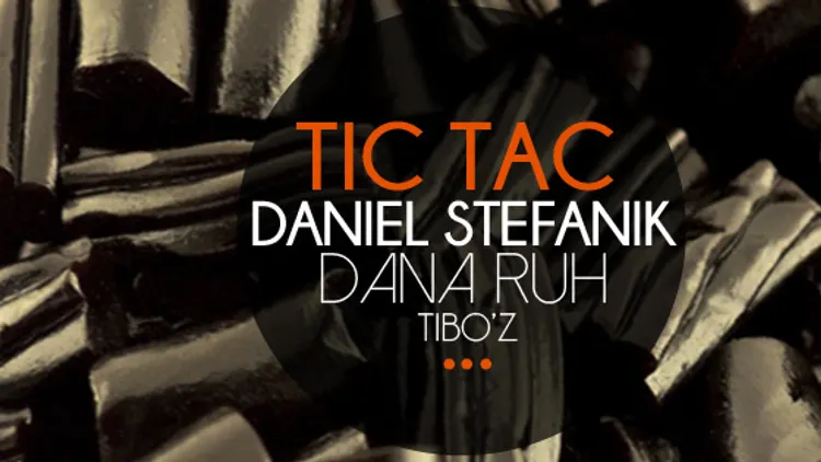 Tic Tac : Daniel Stefanik, Dana Ruh, Tibo'z