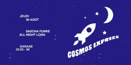 Garage x Cosmos Express: Sascha Funke all Night Long
