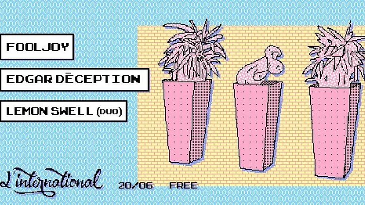 Fooljoy • edgar déception • Lemon Swell : Live