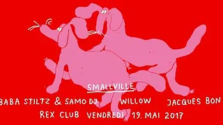 Smallville 10 Years Birthday w/ Baba Stiltz, Samo Dj, Willow, Jacques Bon