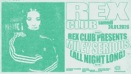 Rex Club presents: Miley Serious all night long