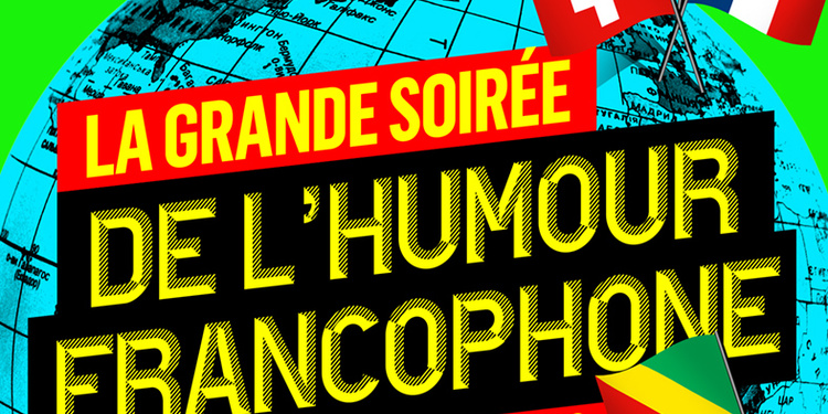 La GRANDE SOIRÉE DE L'HUMOUR FRANCOPHONE