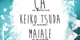 Ça + Keiko Tsuda + Maïale en concert