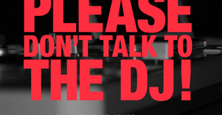 Please Don't Talk To The DJ