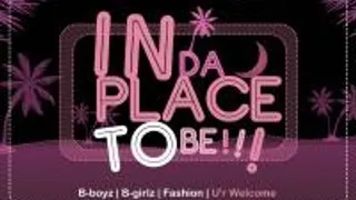 In Da Place To Be
