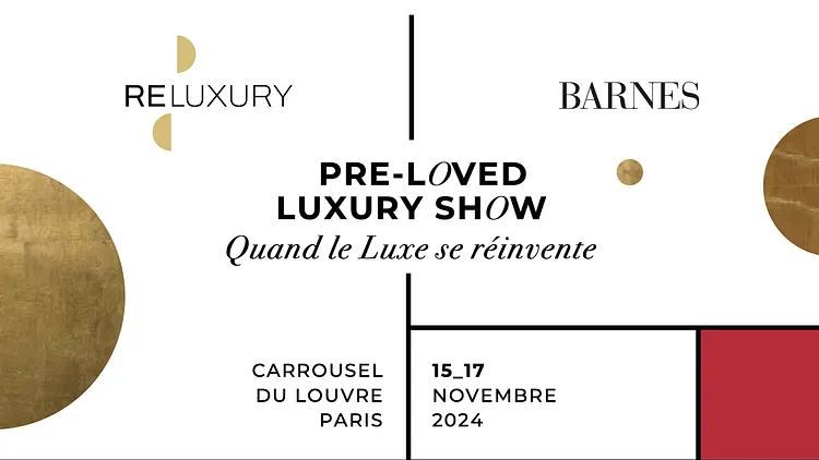 PRE-LOVED LUXURY SHOW Quand le Luxe se réinvente 