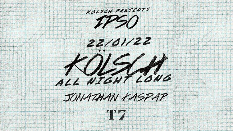 T7 x Ipso Night: Kölsch All Night Long