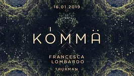 KÖMMA w/ Francesca Lombardo & Thurman : Acte 1