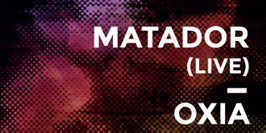 TIDE W/MATADOR Live - OXIA - MARWAN SABB