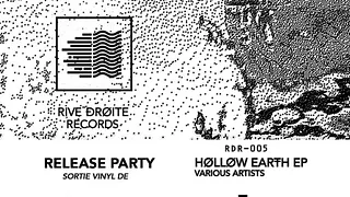 Release Party Rive Droite Records "Hollow Earth EP"