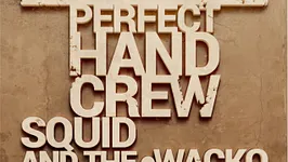 Perfect Hand Crew x Squid and the stereo & Wacko