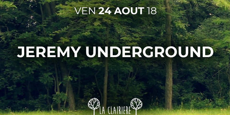 La Clairière : Jeremy Underground