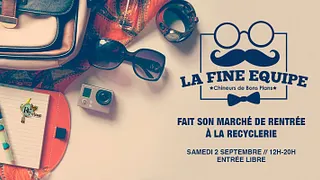 La Fine Équipe fait son marché de rentrée à la REcyclerie