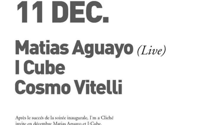 Matias Aguayo, I:cube & Cosmo Vitelli@i'm A Cliché