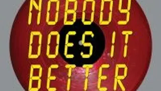 Nobody Does It Better