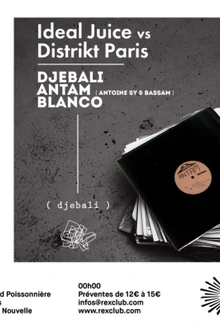 ( Djebali ) Présente Ideal Juice: vs Distrikt Paris: Djebali, Antam, Blanco