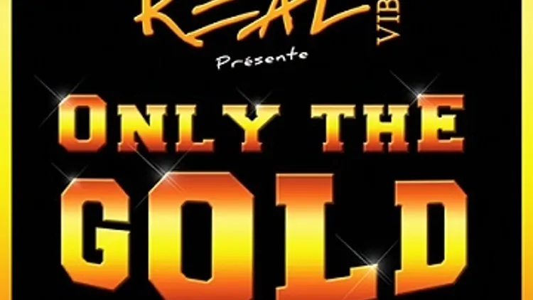 Real vibes présente la soirée Only the Gold