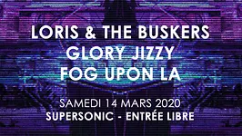 Loris & The Buskers • Glory Jizzy • Fog Upon La / Supersonic