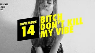 Bitch Don't Kill My Vibe BDKMV