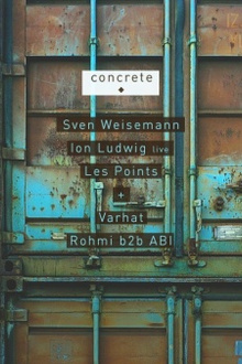 CONCRETE: SVEN WEISEMANN, ION LUDWIG Live, LES POINTS / WOODFLOOR: VARHAT, ROHMI b2b ABI