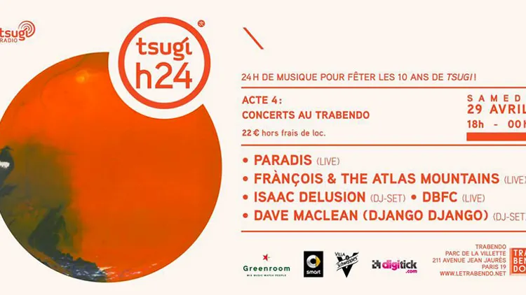 Tsugi H24 Acte4 : Paradis, François & The Atlas Mountain, DBFC...