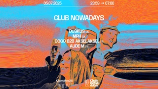 Club Nowadays : Duskus, Mph, oOgo b2b Akselaksel, Aude. M